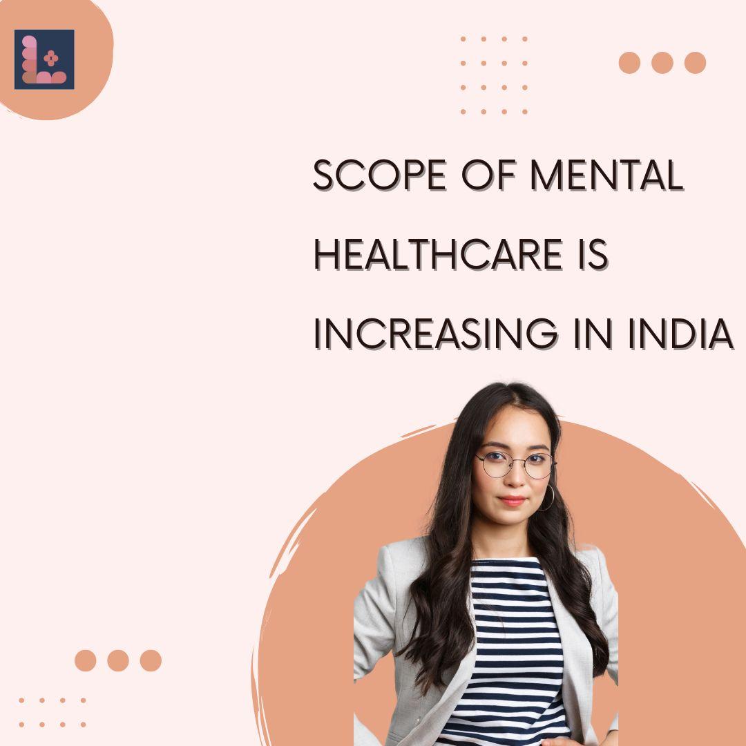 Increasing mental healthcare scope in India